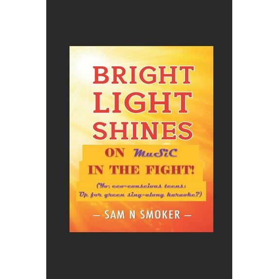 Bright Light Shines Bright Light Shines on Music in the Fight!: Yo, eco-conscious teens: Up for green sing-along karaoke?, Book 3, (Paperback)