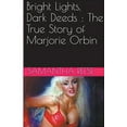 thumbnail image 1 of Bright Lights Dark Deeds: The True Story of Marjorie Orbin, (Paperback), 1 of 1