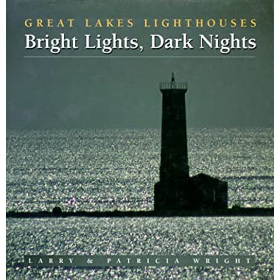 Pre-Owned Bright Lights, Dark Nights: Great Lakes Lighthouses (Hardcover) 1550463128 9781550463125
