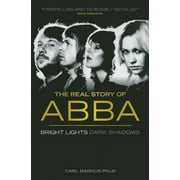 CARL MAGNUS PALM Bright Lights Dark Shadows: The Real Story of ABBA (Paperback)