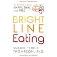 thumbnail image 1 of Pre-Owned Bright Line Eating: The Science of Living Happy, Thin, and Free Paperback, 1 of 1