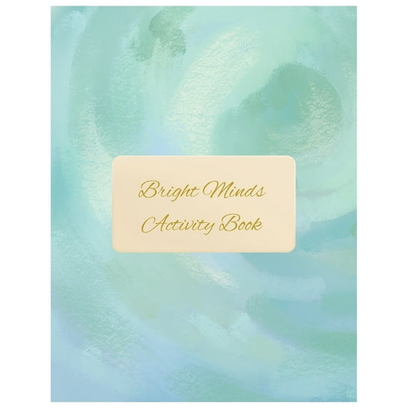 Bright Minds Activity Book: Easy Puzzles, Coloring Pages, Writing Activities, and Brain Games for Adults, (Paperback)