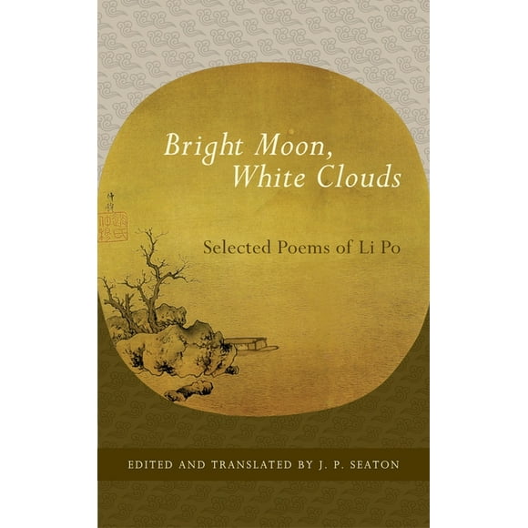 Bright Moon, White Clouds : Selected Poems of Li Po (Paperback)