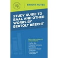 thumbnail image 1 of Bright Notes Study Guide to Baal and Other Works by Bertolt Brecht, (Paperback), 1 of 1