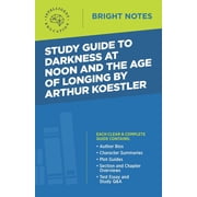 Bright Notes Study Guide to Darkness at Noon and The Age of Longing by Arthur Koestler, Paperback