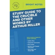 Bright Notes Study Guide to The Crucible and Other Works by Arthur Miller, Paperback