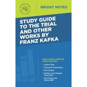 Bright Notes Study Guide to The Trial and Other Works by Franz Kafka, Paperback