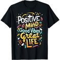 thumbnail image 1 of Bright Positivity: "Positive Mind, Good-Vibes, Great Life!" T-Shirt, 1 of 4