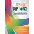 thumbnail image 1 of Pre-Owned Bright Ribbons: Weaving Culturally Responsive Teaching Into the Elementary Classroom (Paperback) 1506325254 9781506325255, 1 of 1
