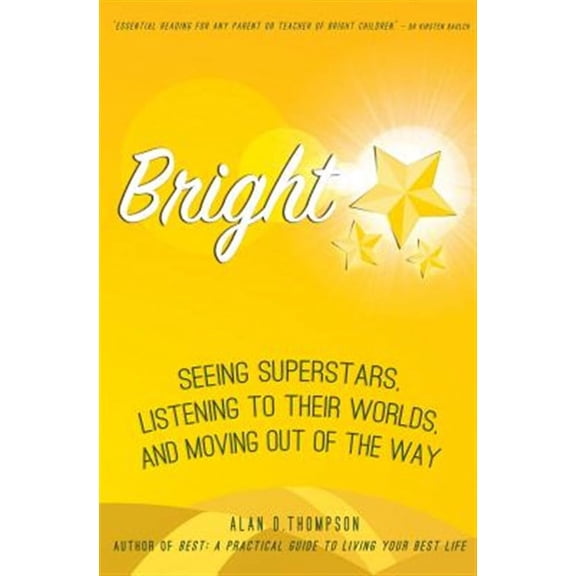 Bright: Seeing superstars, listening to their worlds, and moving out of the way (Paperback)