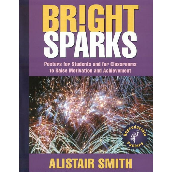 Bright Sparks: Posters for Students and for Classrooms to Raise Motivation and Achievement, (Spiral-Bound)