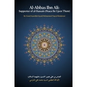 Bright Stars in the Epic of 'Ashura Al-Abbas Ibn Ali Supporter of al-Hussain, Paperback