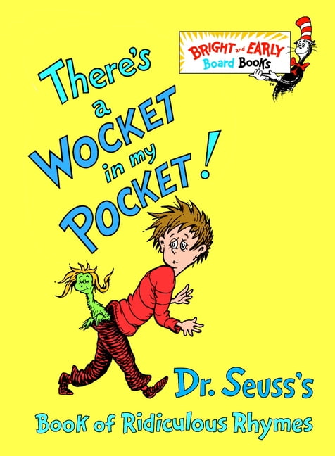 Walmart discounts of Bright &amp; Early Board Books There&apos;s a Wocket in My Pocket!: Dr. Seuss&apos;s Book of Ridiculous Rhymes, (Board Book)