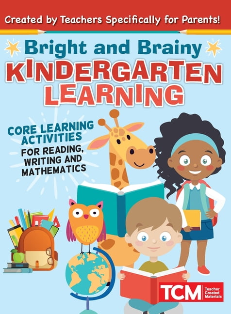 Bright and Brainy Kindergarten Learning: For Kids Age 4-6: Core Learning Activities for Reading, Writing and Mathematics, (Paperback)