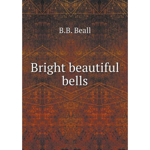 Bright beautiful bells (Paperback)