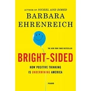 BARBARA EHRENREICH Bright-sided : How Positive Thinking Is Undermining America (Paperback)