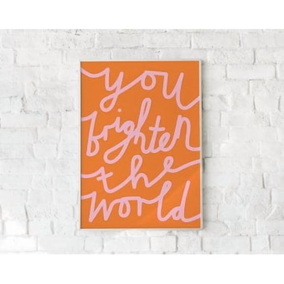 Brighten The World Poster A3 Handwriting Positivity Friends Handwritten Typeface Font Pink & Orange , Poster Print Only
