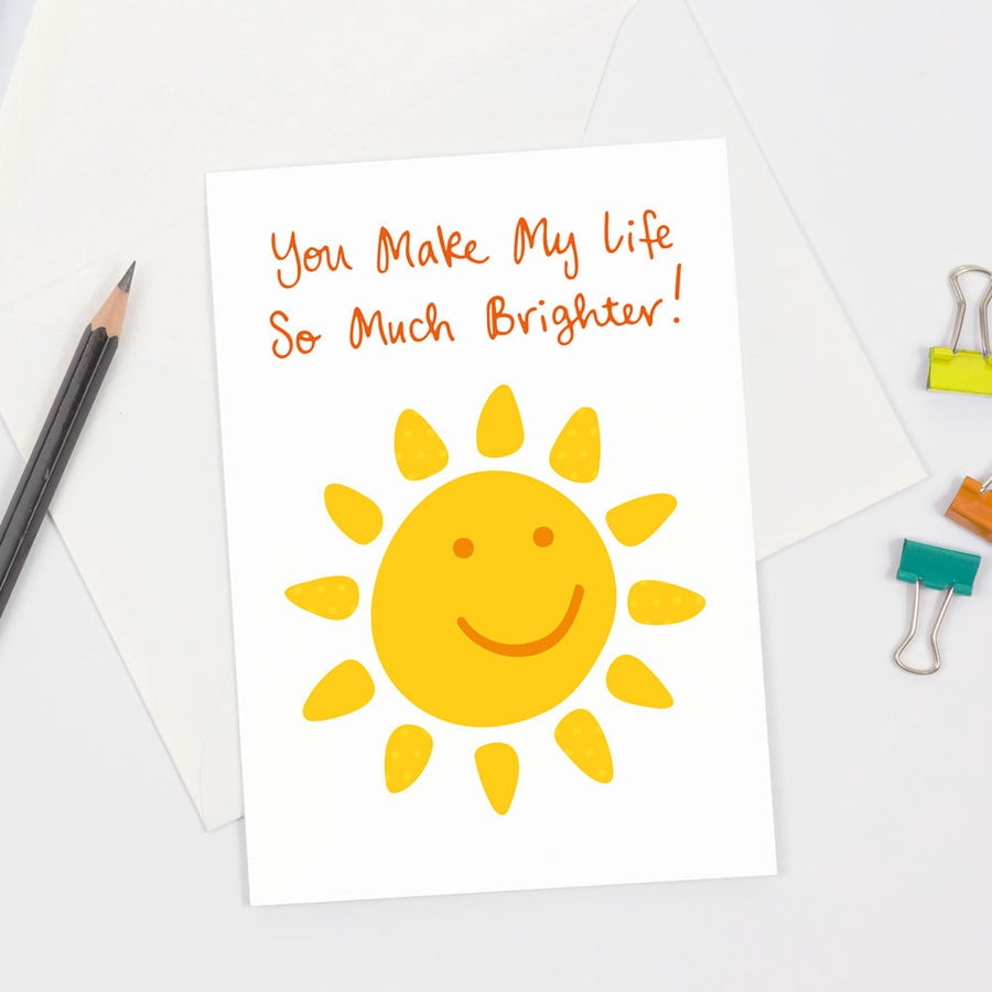Brightening Greeting Card – “You Make My Life So Much Brighter!” Cute ...