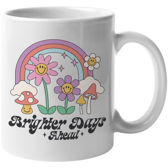 Brighter Days Ahead Quote with 90s Retro Rainbow, Flowers & Mushrooms Art Merch Gift, White 11oz Ceramic Mug