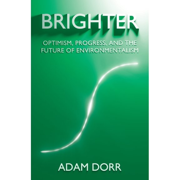 Brighter: Optimism, Progress, and the Future of Environmentalism, (Paperback)