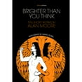 thumbnail image 1 of Pre-Owned Brighter Than You Think: 10 Short Works by Alan Moore: With Critical Essays by Marc Sobel (Paperback) 1941250122 9781941250129, 1 of 1