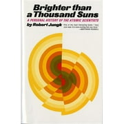 Brighter Than a Thousand Suns A Personal History of the Atomic Scientists, Paperback