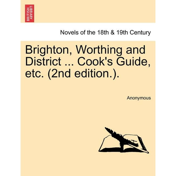 Brighton, Worthing and District ... Cook's Guide, Etc. (2nd Edition.)., (Paperback)