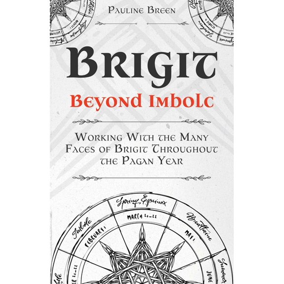 Brigit Beyond Imbolc: Working with the Many Faces of Brigit Throughout the Pagan Year, (Paperback)