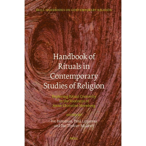 Handbook of Rituals in Contemporary Studies of Religion: Exploring Ritual Creativity in the Footsteps of Anne-Christine , (Hardcover)