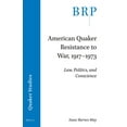 thumbnail image 1 of Brill Research Perspectives in Humanitie American Quaker Resistance to War, 1917-1973: Law, Politics, and Conscience, (Paperback), 1 of 1