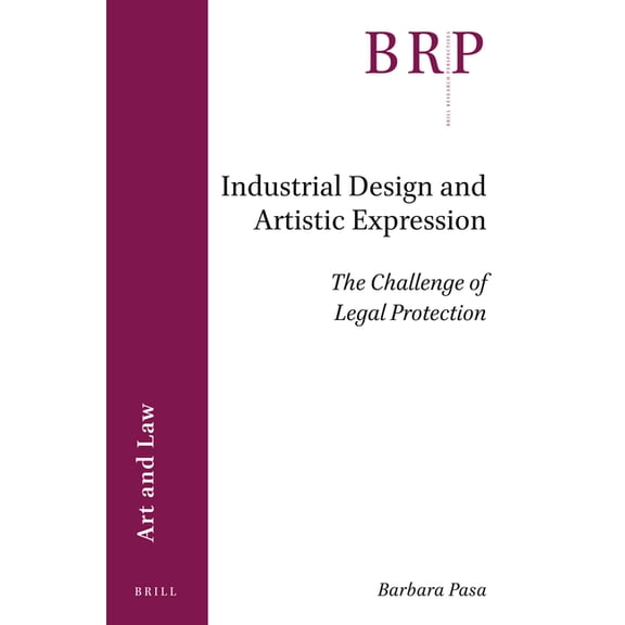 Brill Research Perspectives in Art and L Industrial Design and Artistic Expression: The Challenge of Legal Protection, (Paperback)