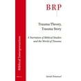 thumbnail image 1 of Brill Research Perspectives in Biblical Trauma Theory, Trauma Story: A Narration of Biblical Studies and the World of Trauma, Book 4, (Paperback), 1 of 1