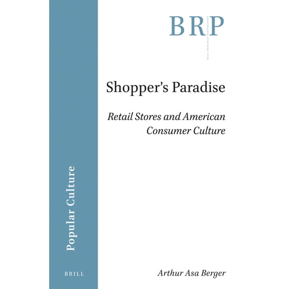 Brill Research Perspectives in Humanitie Shopper's Paradise: Retail Stores and American Consumer Culture, (Paperback)