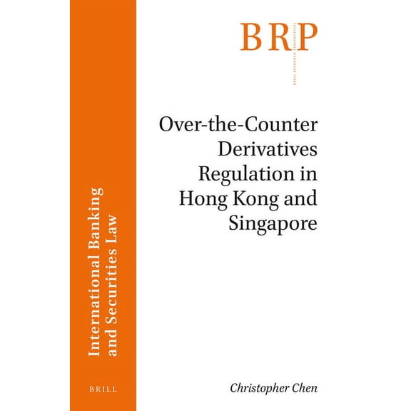 Over-The-Counter Derivatives Regulation in Hong Kong and Singapore, (Paperback)