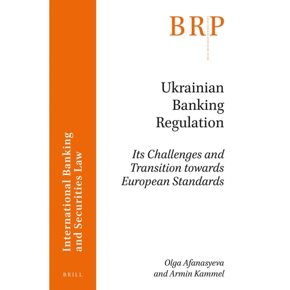 Brill Research Perspectives in Internati Ukrainian Banking Regulation: Its Challenges and Transition Towards European Standards, (Paperback)