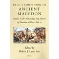 thumbnail image 1 of Brill's Companions to Classical Studies Brill's Companion to Ancient Macedon: Studies in the Archaeology and History of Macedon, 650 BC - 300 AD, (Paperback), 1 of 1