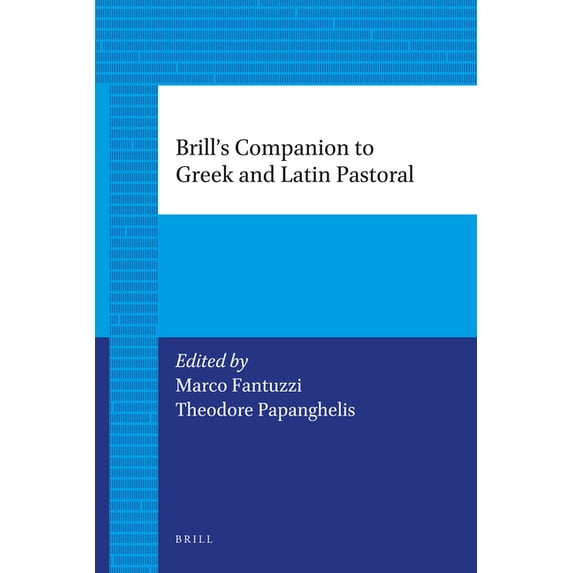 Brill's Companions to Classical Studies Brill's Companion to Greek and Latin Pastoral, (Paperback)