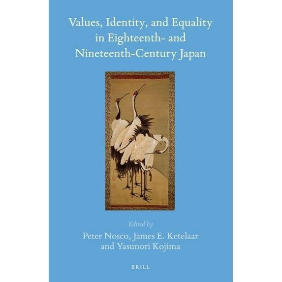 Brill's Japanese Studies Library Values, Identity, and Equality in Eighteenth- And Nineteenth-Century Japan, Book 52, (Hardcover)
