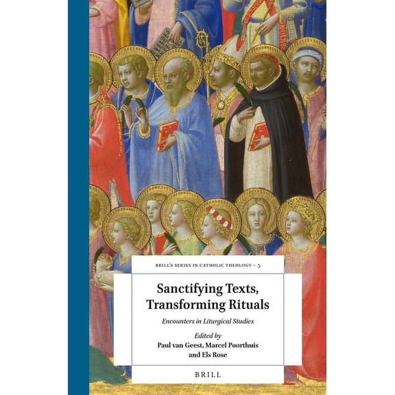 Sanctifying Texts, Transforming Rituals: Encounters in Liturgical Studies, (Hardcover)