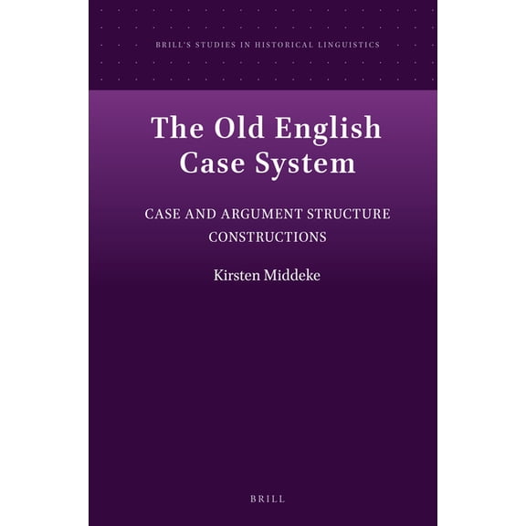 The Old English Case System: Case and Argument Structure Constructions, (Hardcover)