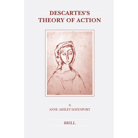 Brill's Studies in Intellectual His Descartes's Theory of Action, Book 142, (Hardcover)