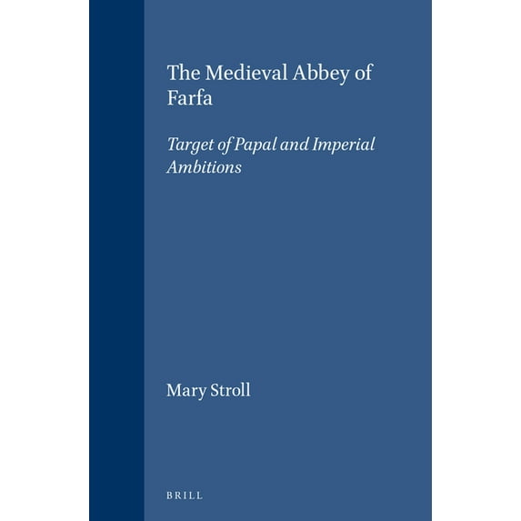 Brill's Studies in Intellectual His The Medieval Abbey of Farfa, Book 74, (Hardcover)