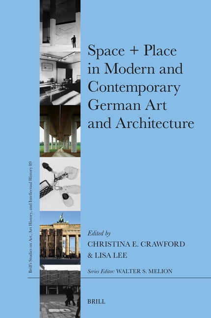 Brill's Studies on Art, Art History, and Space + Place in Modern and Contemporary German Art and Architecture, Book 89, (Hardcover)