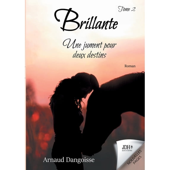 Brillante, une jument pour deux destins: Tome 2, (Paperback)