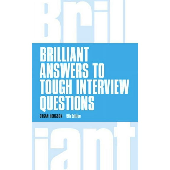 Brilliant Answers to Tough Interview Questions