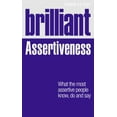thumbnail image 1 of Pre-Owned Brilliant Assertiveness: What the Most Assertive People Know, Do and Say (Paperback) 0273768670 9780273768678, 1 of 1