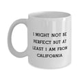 thumbnail image 1 of Brilliant Califnia 11oz Mug, I Might Not Be Perfect but at Least I am From Califnia, Gifts F, Present From, Cup F Califnia, 1 of 2