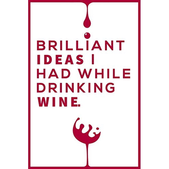 Pre-Owned Brilliant Ideas I Had While Drinking Wine Notebook: Wine Notebook & Unique Gift For The Wine Lover Lovers Wine journal tasting notes & impressions (Paperback) 1675149429 9781675149423