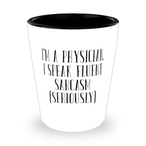 Brilliant Physician Shot Glass, I'm a Physician. I Speak Fluent Sarcasm), Present For Coworkers, Beautiful Gifts From Coworkers, Funny physician gift ideas, Unique physician gifts, Gifts for