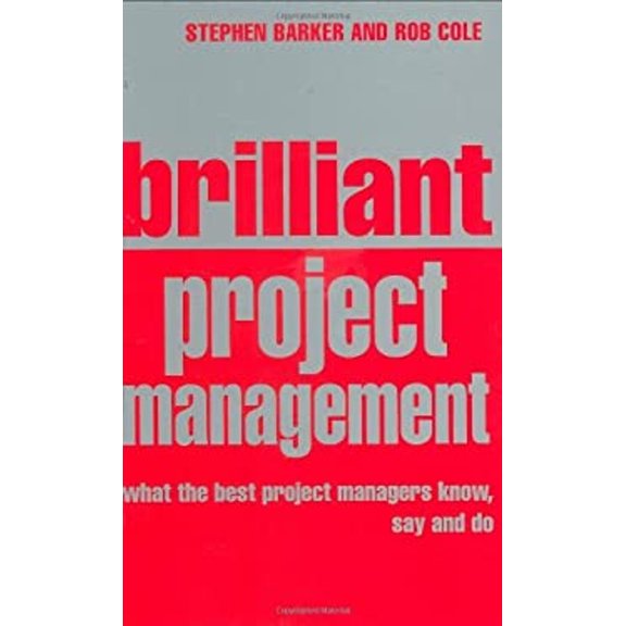 Pre-Owned Brilliant Project Management: What the Best Project Managers Know, Say And Do (Paperback) 0273707930 9780273707936